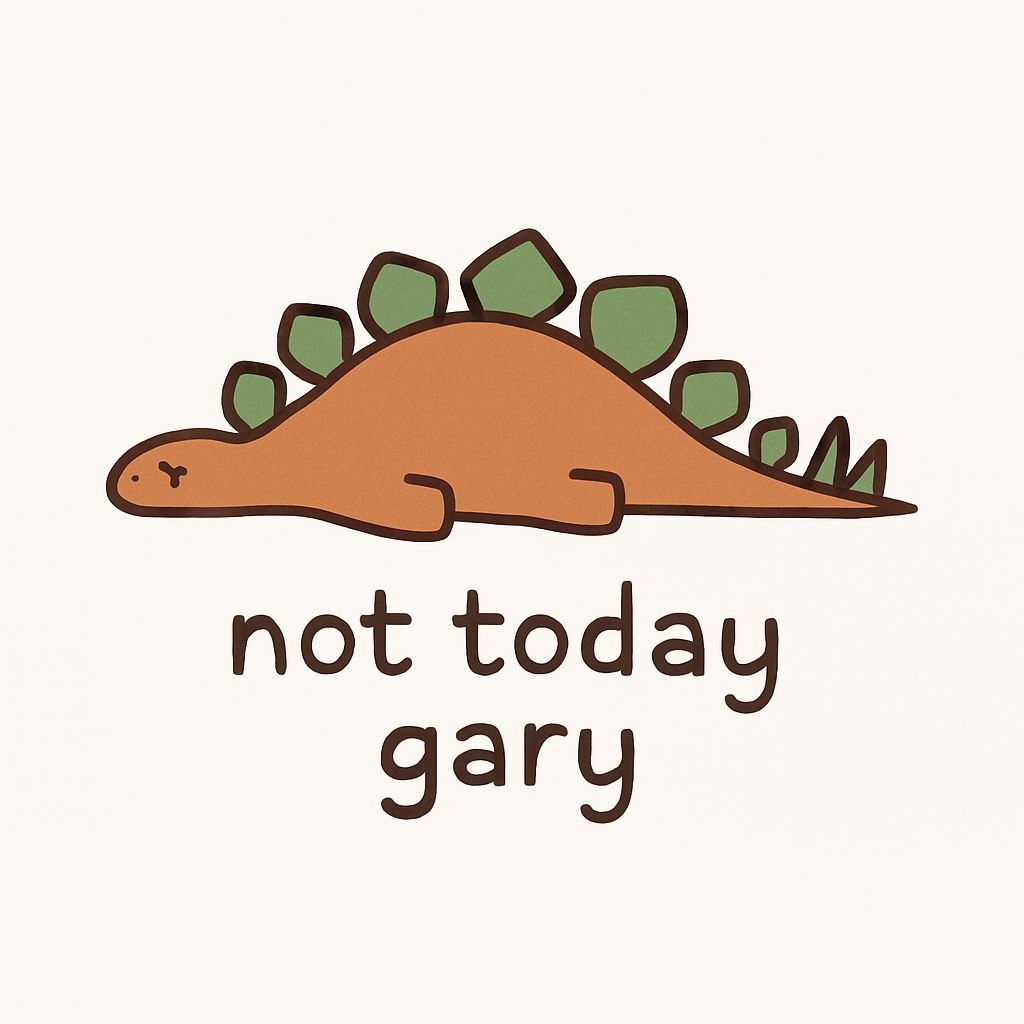 Playful Cartoon Stegosaurus with Not Today Gary Text Sticker