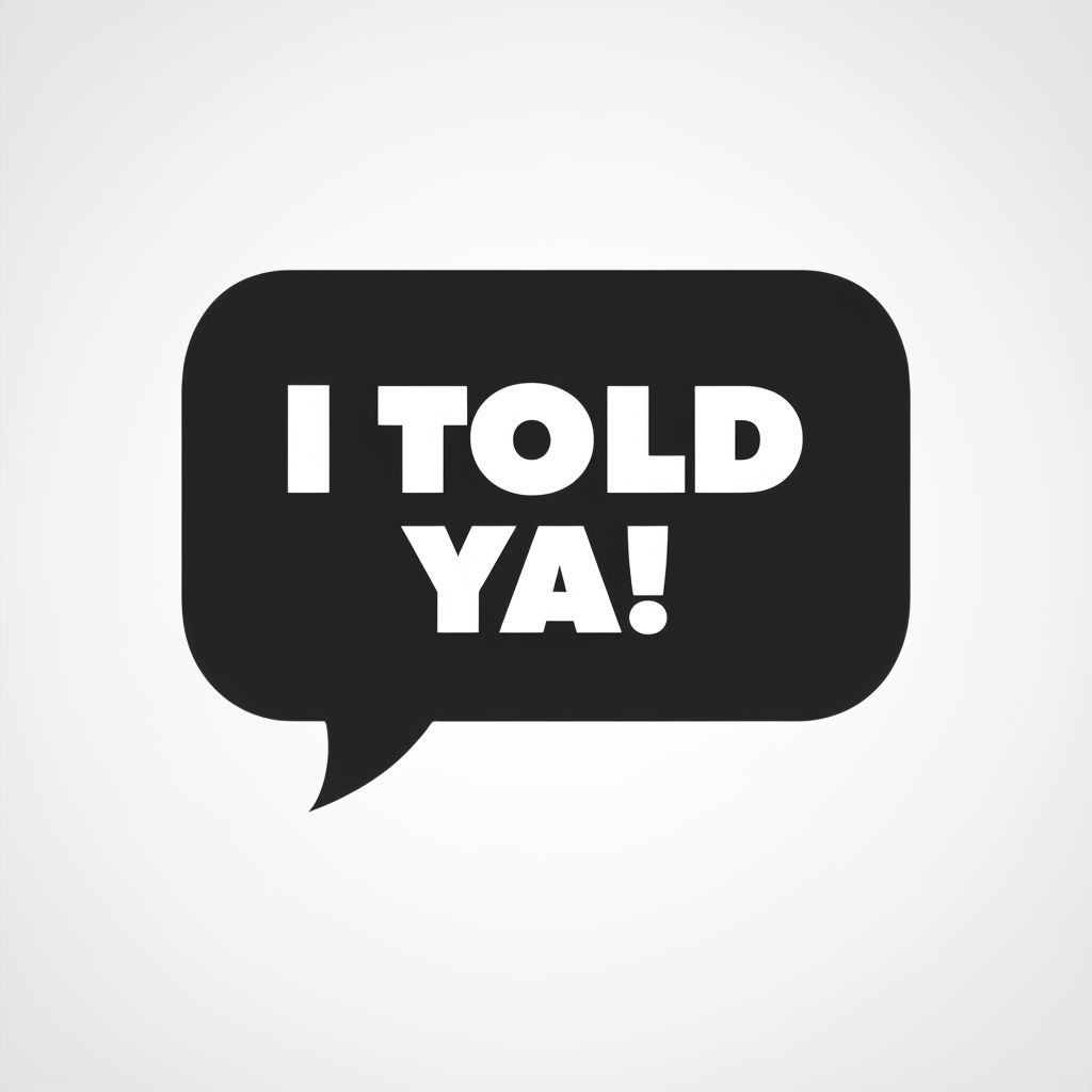 Bold Minimalist Speech Bubble Design with 'I TOLD YA!' Mug