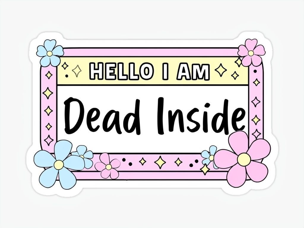 Pastel 'Hello I Am Dead Inside' Sticker with Whimsical Flowers