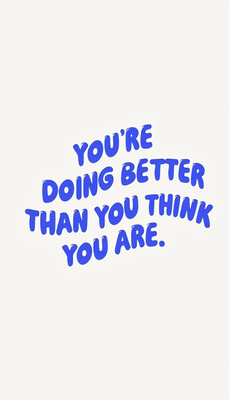 You're Doing Better Than You Think Motivational Mobile Wallpaper