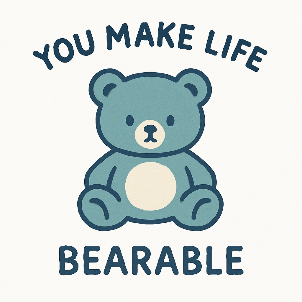 You Make Life Bearable Cute Cartoon Teddy Bear Sticker