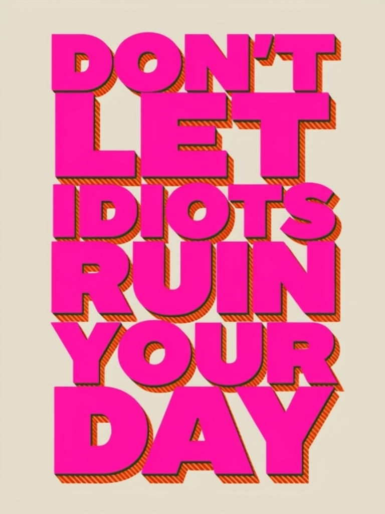 Don't Let Idiots Ruin Your Day Motivational Typography Poster