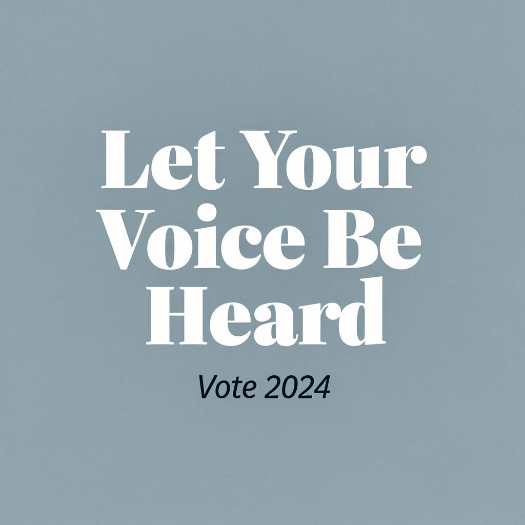 Let Your Voice Be Heard Vote 2024 Motivational Poster