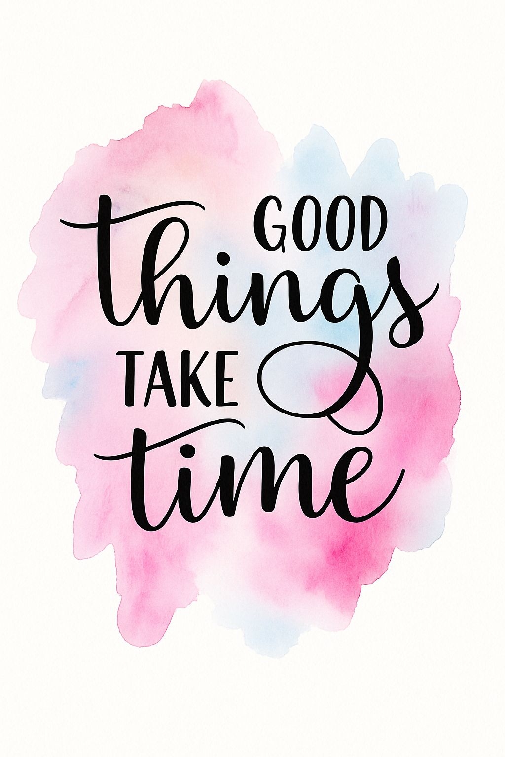 Good Things Take Time Motivational Watercolor Quote Poster