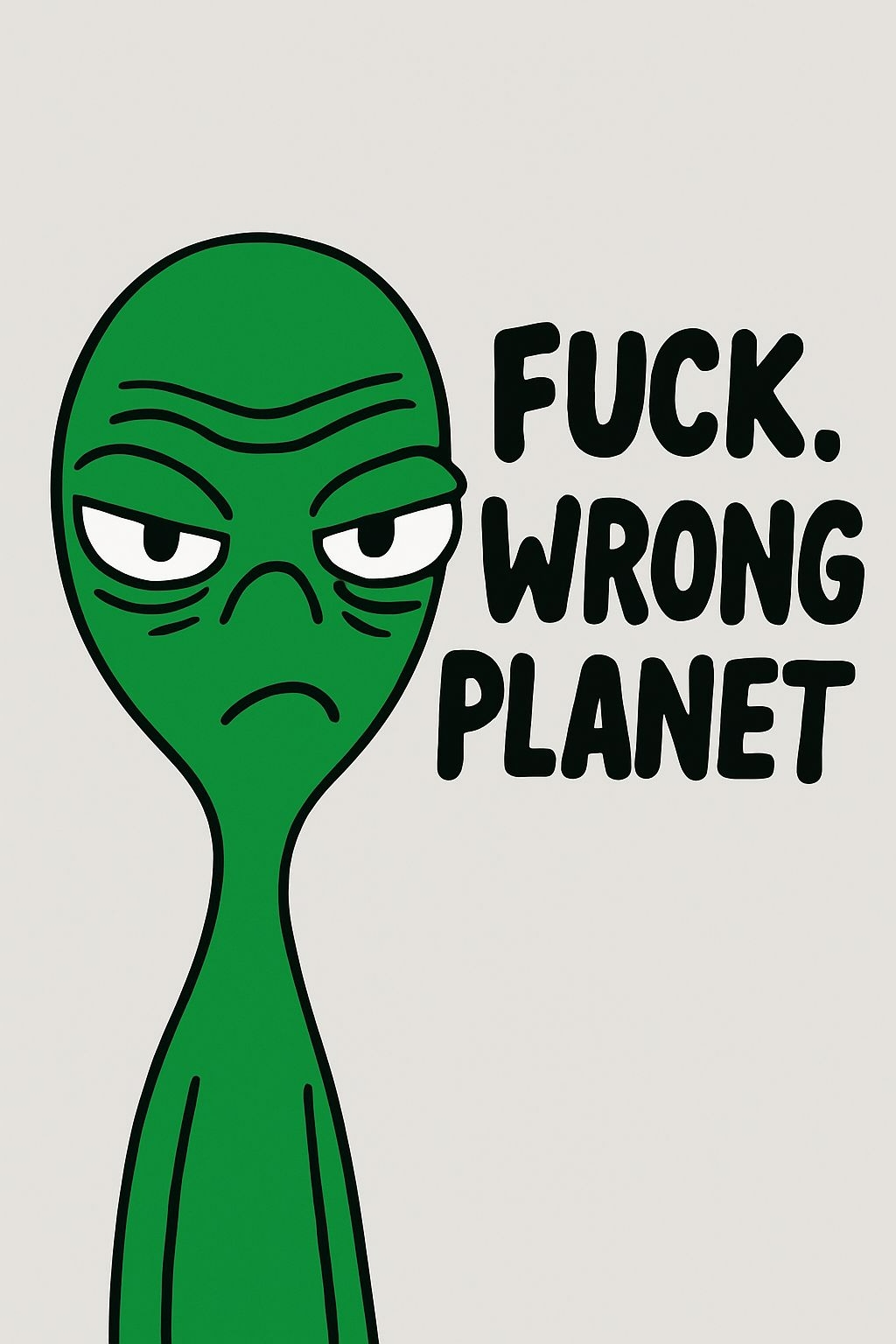 Tired Green Alien with Disapproval Text Cartoon T-Shirt