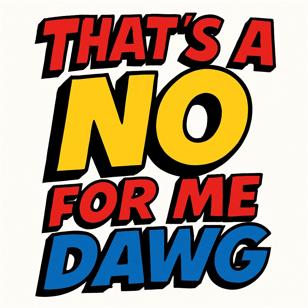 Bold Comic Style That's A No For Me Dawg T-Shirt