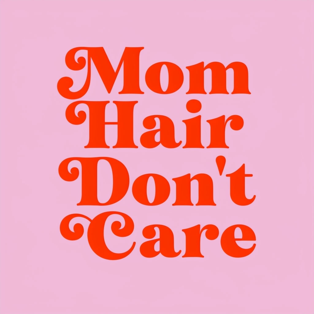 Mom Hair Don't Care Playful Typography Design for Hats