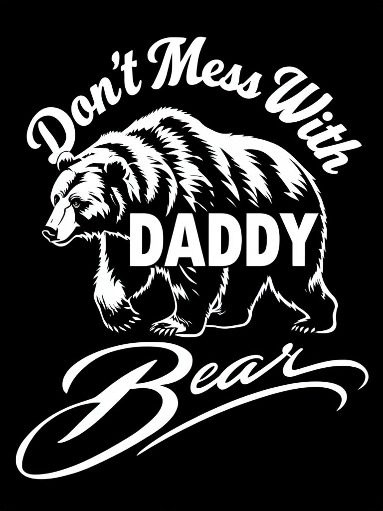 Bold Bear Graphic with 'Don't Mess With Daddy' Text T-Shirt