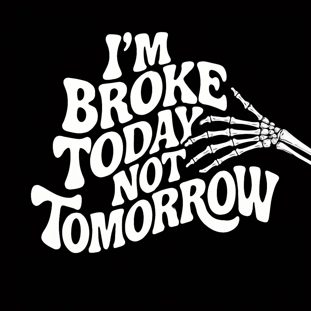 I'm Broke Today Not Tomorrow Retro Graphic T-Shirt