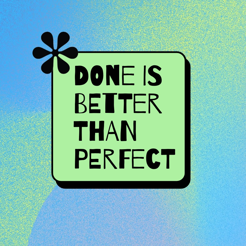 Motivational Graphic Design with 'Done is Better Than Perfect' Message for Instagram Posts