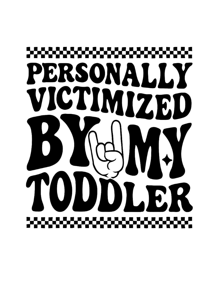 Personally Victimized By My Toddler Humorous T-Shirt