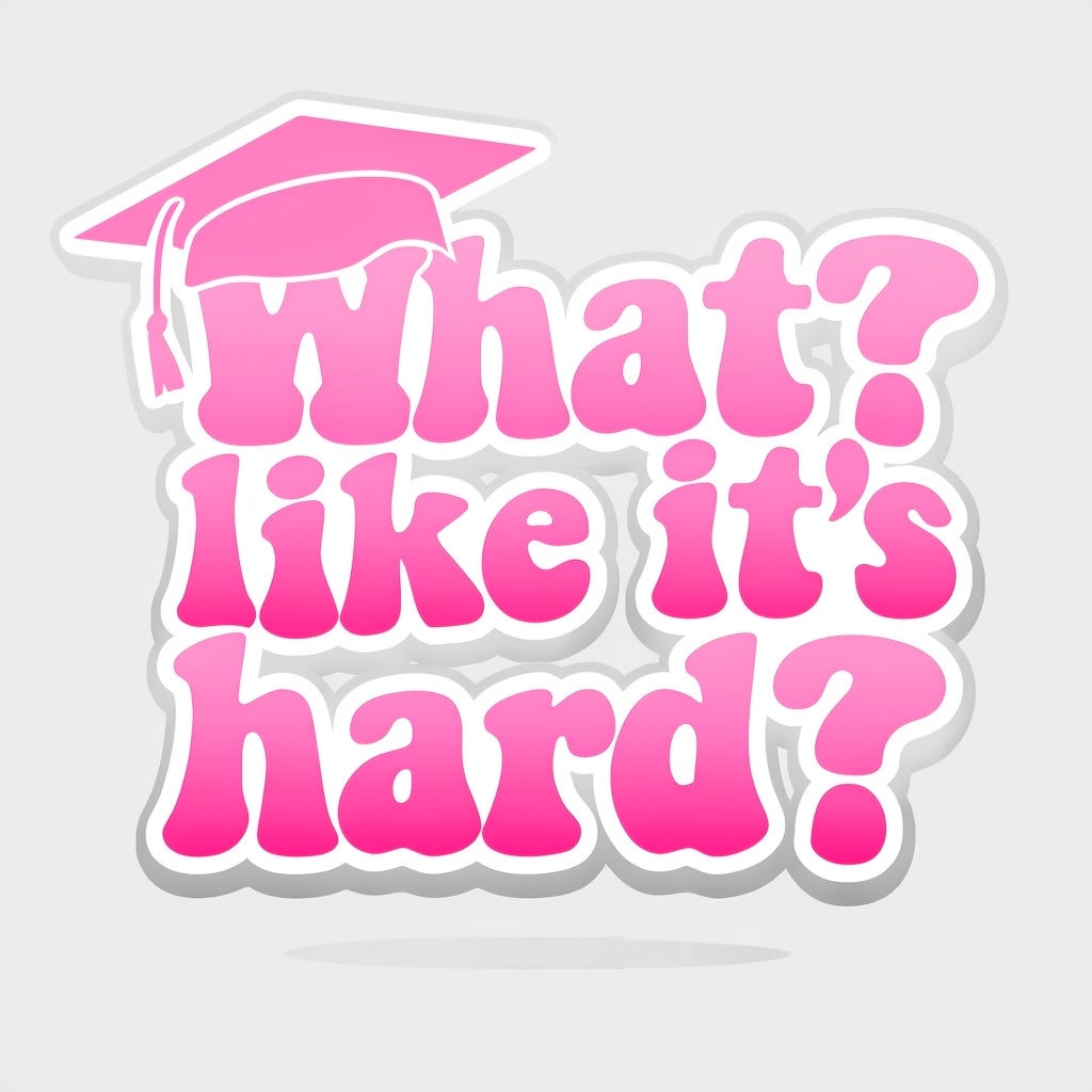 "What? Like It's Hard? Graduation Cap Sticker Design"