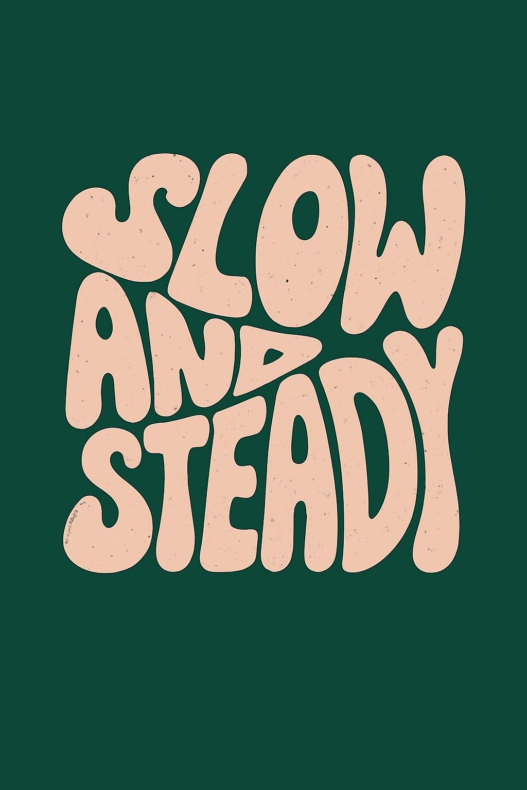 Retro SLOW AND STEADY Typography Design T-Shirt