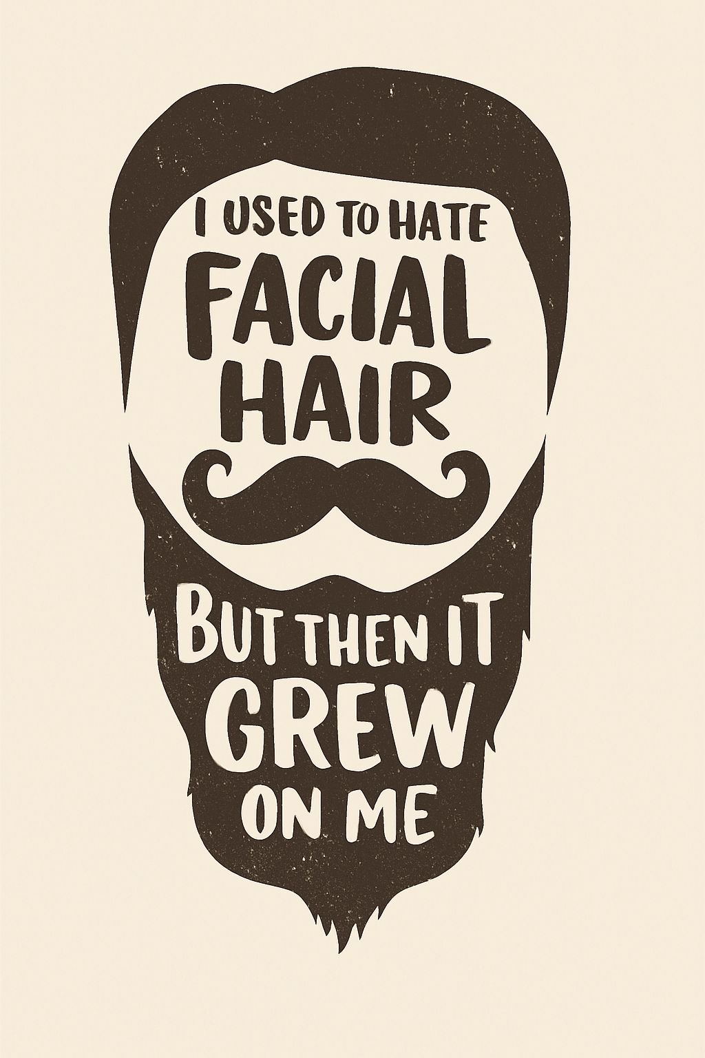 Humorous Facial Hair Quote Graphic Design Poster