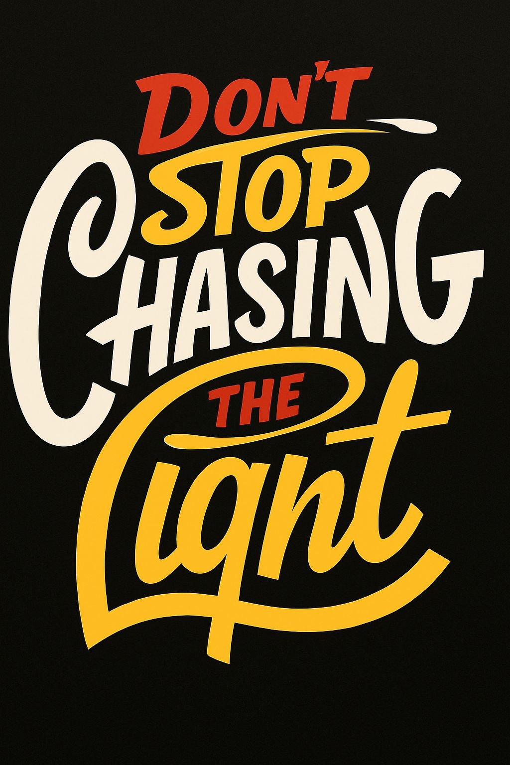 Dynamic Don't Stop Chasing The Light Motivational T-Shirt